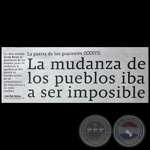 LA GUERRA DE LOS GUARANÍES (XXXVI) - «La mudanza de los pueblos iba a ser imposible» - Domingo, 25 de Febrero de 2018